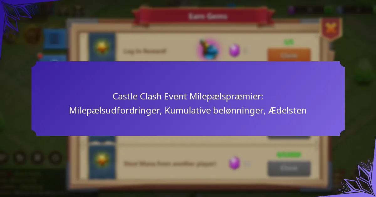 Castle Clash Event Milepælspræmier: Milepælsudfordringer, Kumulative belønninger, Ædelsten