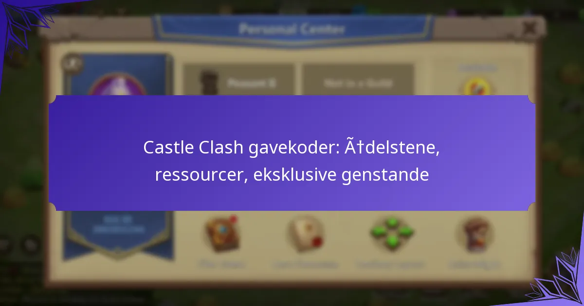 Castle Clash gavekoder: Ædelstene, ressourcer, eksklusive genstande