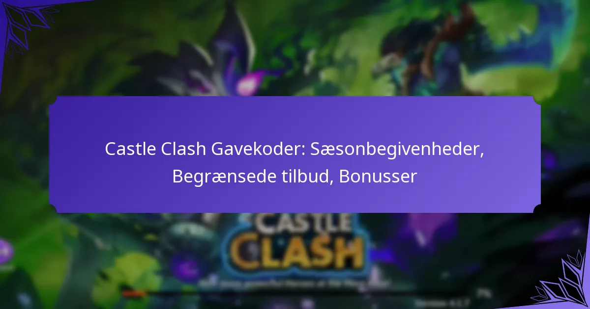 Castle Clash Gavekoder: Sæsonbegivenheder, Begrænsede tilbud, Bonusser