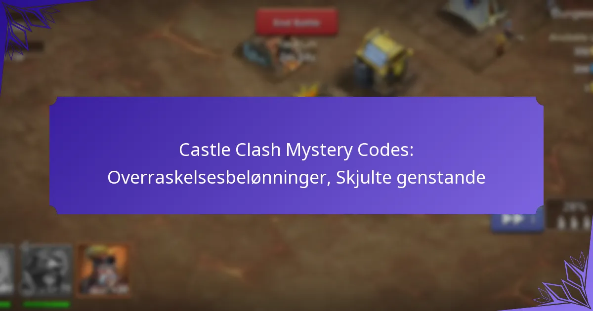 Castle Clash Mystery Codes: Overraskelsesbelønninger, Skjulte genstande