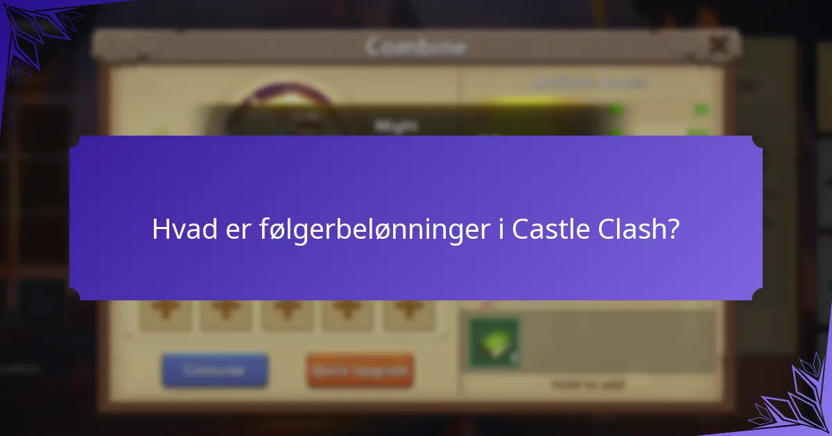 Hvad er følgerbelønninger i Castle Clash?
