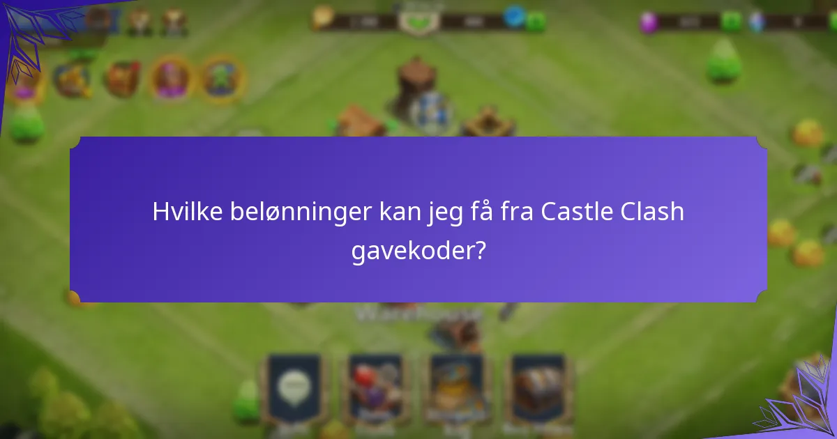 Hvilke belønninger kan jeg få fra Castle Clash gavekoder?