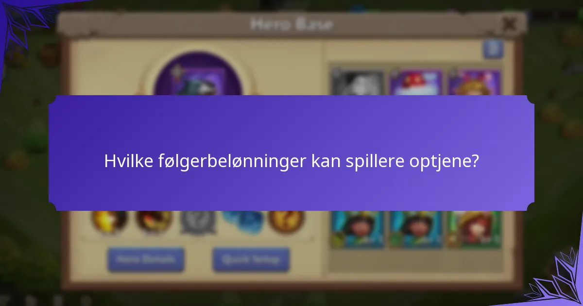 Hvilke følgerbelønninger kan spillere optjene?