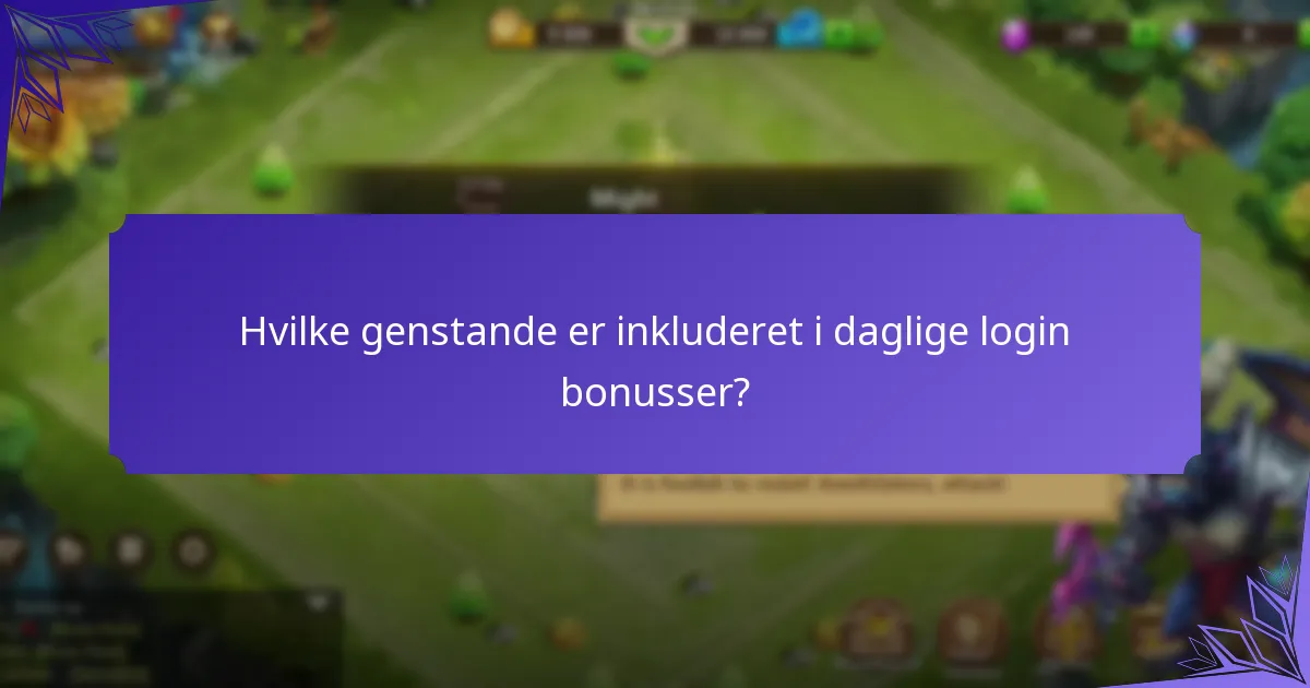Hvilke genstande er inkluderet i daglige login bonusser?
