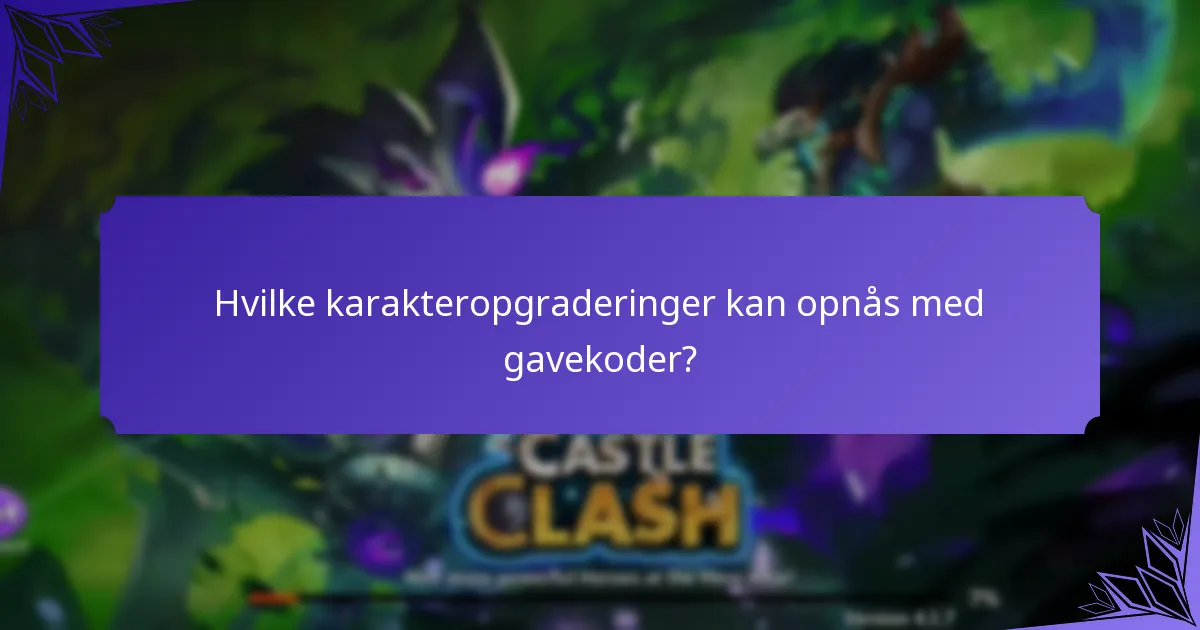 Hvilke karakteropgraderinger kan opnås med gavekoder?