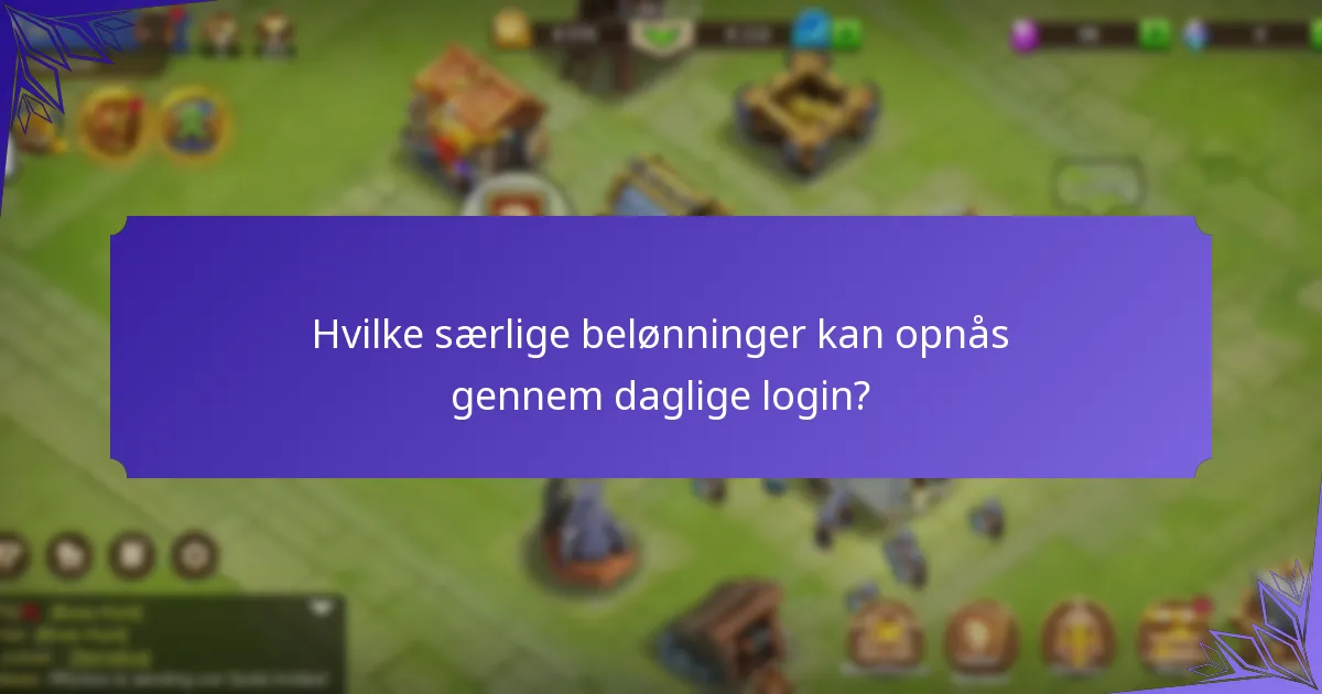 Hvilke særlige belønninger kan opnås gennem daglige login?