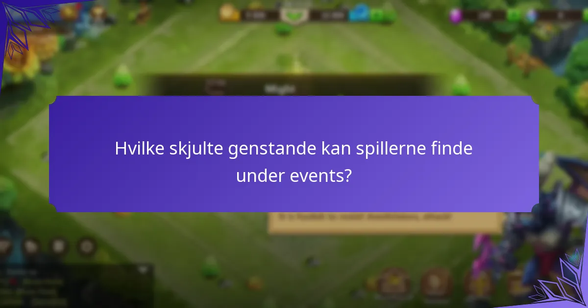Hvilke skjulte genstande kan spillerne finde under events?