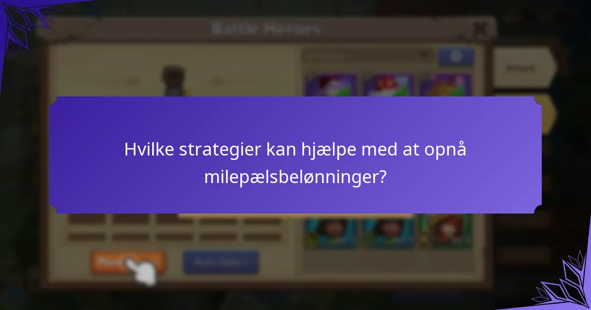 Hvilke strategier kan hjælpe med at opnå milepælsbelønninger?