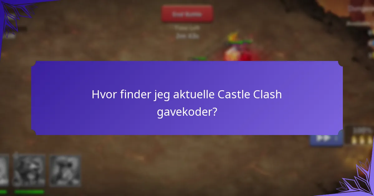 Hvor finder jeg aktuelle Castle Clash gavekoder?